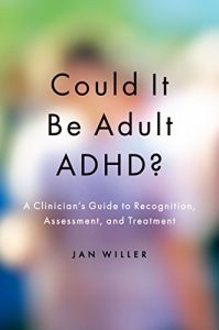 Baixar Could it be Adult ADHD?: A Clinician’s Guide to Recognition, Assessment, and Treatment pdf, epub, eBook