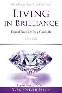 Baixar Living in Brilliance – Eternal Teachings for a Great Life: A true mystical Story of Awakening to the Spirit within (English Edition) pdf, epub, eBook