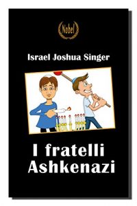 Baixar I fratelli Ashkenazi (Nobel classici riscoperti della letteratura e narrativa mondiale) pdf, epub, eBook