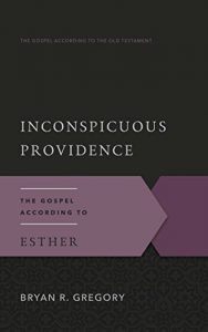 Baixar Inconspicuous Providence: The Gospel According to Esther (Gospel According to the Old Testament) (English Edition) pdf, epub, eBook