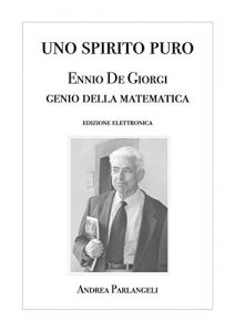 Baixar Uno Spirito Puro. Ennio De Giorgi, genio della matematica pdf, epub, eBook