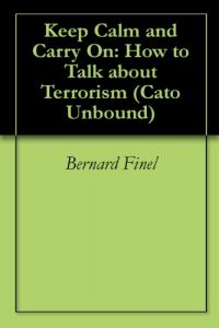 Baixar Keep Calm and Carry On: How to Talk about Terrorism (Cato Unbound Book 1052009) (English Edition) pdf, epub, eBook