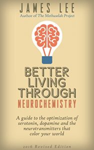 Baixar Better Living Through Neurochemistry – A guide to the optimization of serotonin, dopamine and the neurotransmitters that color your world (English Edition) pdf, epub, eBook