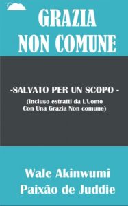 Baixar GRAZIA NON COMUNE: SALVATO PER UN SCOPO (Uncommon Grace Series Vol. 1) (Italian Edition) pdf, epub, eBook