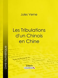Baixar Les Tribulations d’un Chinois en Chine (French Edition) pdf, epub, eBook