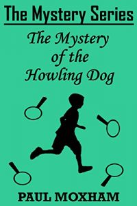 Baixar The Mystery of the Howling Dog (The Mystery Series Short Story Book 7) (English Edition) pdf, epub, eBook