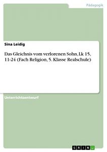 Baixar Das Gleichnis vom verlorenen Sohn, Lk 15, 11-24 (Fach Religion, 5. Klasse Realschule) pdf, epub, eBook
