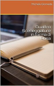 Baixar Quattro Sceneggiature in forma di Rosa (Italian Edition) pdf, epub, eBook