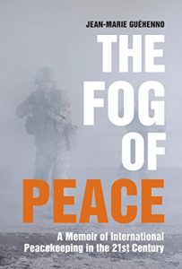 Baixar The Fog of Peace: A Memoir of International Peacekeeping in the 21st Century pdf, epub, eBook