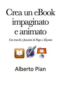 Baixar Crea un eBook impaginato e animato. Con trucchi e funzioni di Pages e Keynotes. pdf, epub, eBook