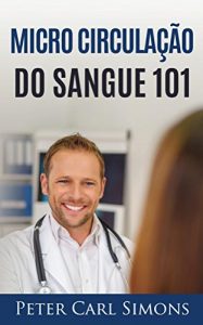 Baixar Micro circulacao do sangue 101 (English Edition) pdf, epub, eBook