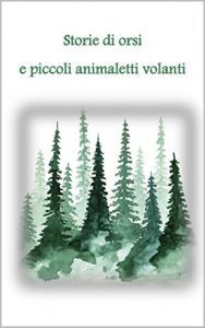 Baixar Storie di orsi e piccoli animaletti volanti (Italian Edition) pdf, epub, eBook