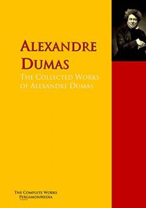 Baixar The Collected Works of Alexandre Dumas: The Complete Works PergamonMedia (Highlights of World Literature) (English Edition) pdf, epub, eBook