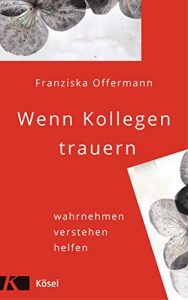Baixar Wenn Kollegen trauern: wahrnehmen – verstehen – helfen (German Edition) pdf, epub, eBook