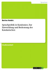 Baixar Sprachpolitik in Katalonien. Zur Entwicklung und Bedeutung des Katalanischen pdf, epub, eBook