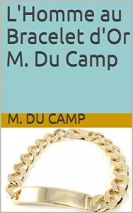 Baixar L’Homme au Bracelet d’Or  M. Du Camp (French Edition) pdf, epub, eBook