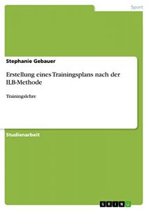 Baixar Erstellung eines Trainingsplans nach der ILB-Methode: Trainingslehre pdf, epub, eBook