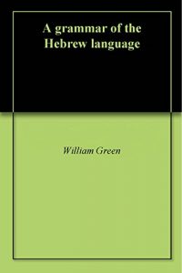 Baixar A grammar of the Hebrew language (English Edition) pdf, epub, eBook