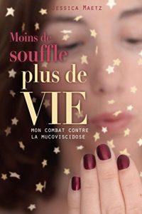 Baixar Moins de souffle, plus de vie: Mon combat contre la mucoviscidose (French Edition) pdf, epub, eBook