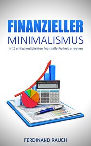 Baixar Finanzieller Minimalismus: Durch Weniger endlich finanzielle Freiheit erreichen (German Edition) pdf, epub, eBook