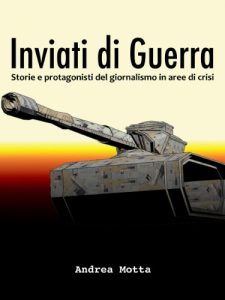Baixar Inviati di guerra. storie e protagonisti del giornalismo in aree di crisi pdf, epub, eBook