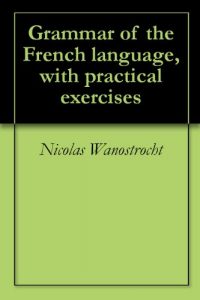 Baixar Grammar of the French language, with practical exercises (English Edition) pdf, epub, eBook