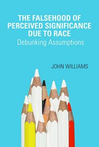 Baixar The Falsehood Of Perceived Significance Due to Race: Debunking Assumptions (English Edition) pdf, epub, eBook