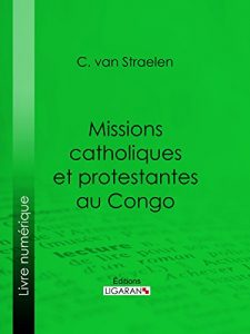 Baixar Missions catholiques et protestantes au Congo (French Edition) pdf, epub, eBook