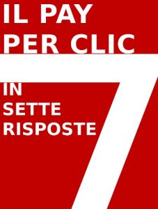 Baixar IL PAY PER CLIC (PPC) IN 7 RISPOSTE (Italian Edition) pdf, epub, eBook