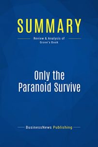 Baixar Summary: Only the Paranoid Survive: Review and Analysis of Grove’s Book (English Edition) pdf, epub, eBook