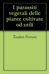 Baixar I parassiti vegetali delle piante coltivate od utili (Italian Edition) pdf, epub, eBook