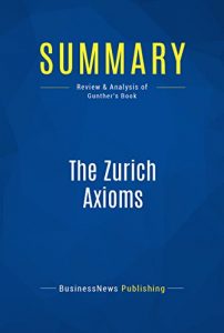 Baixar Summary: The Zurich Axioms: Review and Analysis of Gunther’s Book (English Edition) pdf, epub, eBook