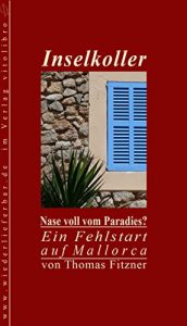Baixar Inselkoller: Nase voll vom Paradies? Ein Fehlstart auf Mallorca (German Edition) pdf, epub, eBook
