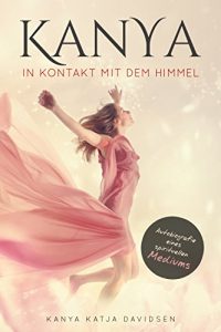 Baixar Kanya – In Kontakt mit dem Himmel: Autobiografie eines spirituellen Mediums (German Edition) pdf, epub, eBook