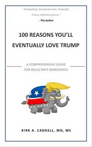 Baixar 100 Reasons You’ll Eventually Love Trump: A Comprehensive Guide for Reluctant Democrat’s (English Edition) pdf, epub, eBook