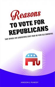 Baixar Reasons to Vote Republican That Anyone Can Understand (Even Your 90 Year Old Grandma) (English Edition) pdf, epub, eBook