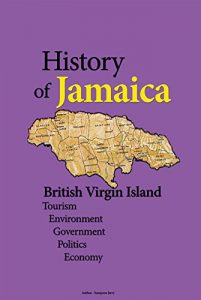 Baixar Jamaica History, British Virgin Island: Tourism, Environment, Government, Politics, Economy (English Edition) pdf, epub, eBook