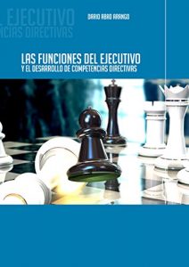 Baixar Las funciones del ejecutivo y el desarrollo de competencias directivas (Spanish Edition) pdf, epub, eBook