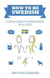Baixar How to be Swedish: A Quick Guide to Swedishness – in 55 Steps (English Edition) pdf, epub, eBook
