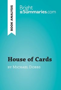 Baixar House of Cards by Michael Dobbs (Book Analysis): Detailed Summary, Analysis and Reading Guide (BrightSummaries.com) (English Edition) pdf, epub, eBook
