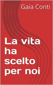 Baixar La vita ha scelto per noi (Italian Edition) pdf, epub, eBook