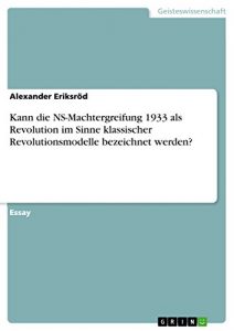 Baixar Kann die NS-Machtergreifung 1933 als Revolution im Sinne klassischer Revolutionsmodelle bezeichnet werden? pdf, epub, eBook