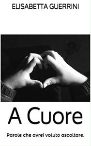 Baixar A Cuore: Parole che avrei voluto ascoltare. (Italian Edition) pdf, epub, eBook