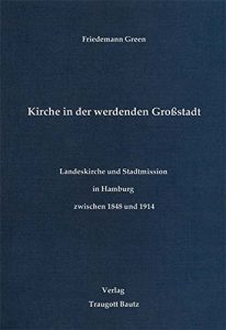Baixar Kirche in der werdenden Grossstadt.: Landeskirche und Stadtmission in Hamburg zwischen 1848 und 1914 broschiert (German Edition) pdf, epub, eBook