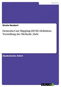 Baixar Dementia Care Mapping (DCM). Definition, Vorstellung der Methode, Ziele pdf, epub, eBook