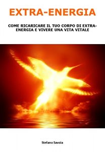 Baixar EXTRA-ENERGIA: COME RICARICARE IL TUO CORPO DI EXTRA-ENERGIA E VIVERE UNA VITA VITALE (Semplicemente Benessere Vol. 2) (Italian Edition) pdf, epub, eBook