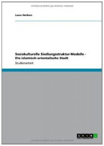 Baixar Soziokulturelle Siedlungsstruktur-Modelle – Die islamisch-orientalische Stadt pdf, epub, eBook