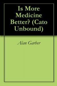 Baixar Is More Medicine Better? (Cato Unbound Book 92007) (English Edition) pdf, epub, eBook