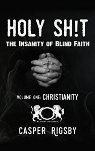 Baixar Holy Sh!t – The Insanity of Blind Faith: Volume One: Christianity (English Edition) pdf, epub, eBook