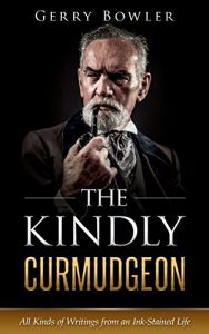 Baixar The Kindly Curmudgeon: All Kinds of Writings from an Ink-Stained Life (English Edition) pdf, epub, eBook